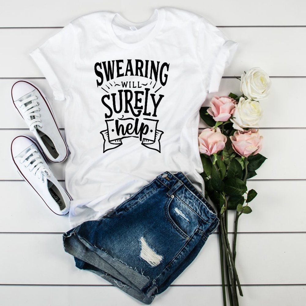 Swearing Will Surely Help TShirt